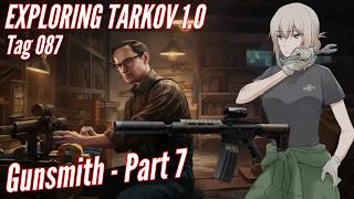 EXPLORING TARKOV 1.0: Tag 087 Gunsmith Part 7