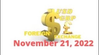 November 21, 2022 - USD to GBP Foreign Exchange Update | FOREX | US Dollar | British Pound