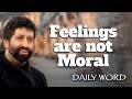 Feelings are not Moral [From The Love Beyond Love (Message 2266)]
