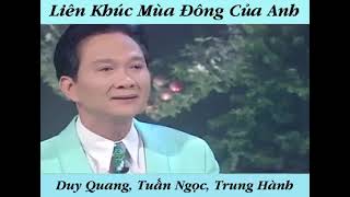 Video thumbnail of "Liên Khúc Mùa Đông Của Anh- Duy Quang, Tuấn Ngọc, Trung Hành"