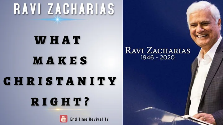 RAVI ZACHARIAS; WHAT MAKES CHRISTIANITY RIGHT