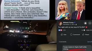 Trump Says Taylor Swift is Beautiful. Listens To Her In Car