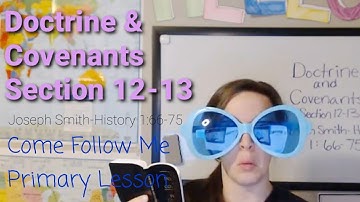 Doctrine & Covenants Section 12-13; JS-H 1:66-75 | Come Follow Me 2021 | Children
