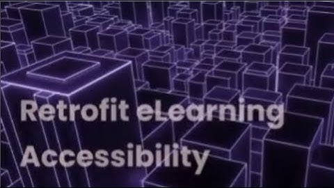 Accessibility retrofit for your elearning courses