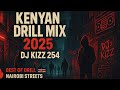 KENYAN DRILL MIX 2025 DJ KIZZ 254 KENYAN DRILL MIX 2025 DJ KIZZ 254