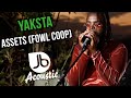 Yaksta | Assets (Fowl Coop) | Jussbuss Acoustic Season 5