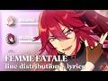 ES!!/MELLOW DEAR US - Femme Fatale (Line Distribution + Lyrics) [KAN/ROM/ENG]