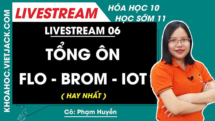 Flo có tính oxi hóa mạnh hơn clo