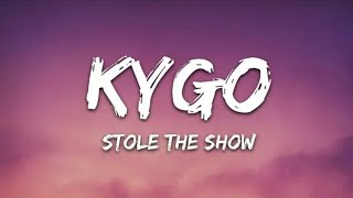 Kygo - Stole The Show feat. Parson James (Lyrics)