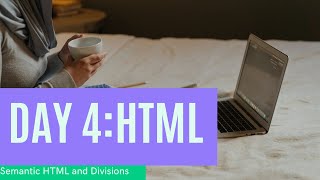 Day 4:HTML |HTML |Semantic HTML and Divisions |BinaryBrushTech