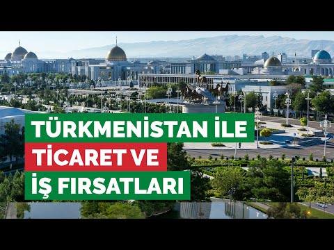 Ticaret Müşavirlerimizle Elektronik Sohbetler: Türkmenistan