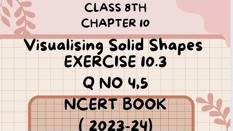 Q 4,5-Ex 10.3-Solid Shapes-NCERT Maths Class 8th-Chapter10