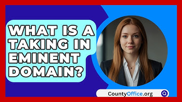 What Is A Taking In Eminent Domain? - CountyOffice.org