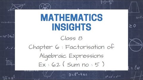 Class 8 | Chapter 6 | Factorization of Algebraic Expressions | Part VIII