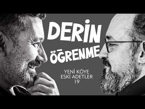 Bir Öğrenme Modeli Olarak: Derin Öğrenme | Yeni Köye Eski Adetler | 19.Bölüm