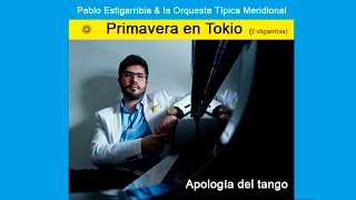 Primavera en Tokio / Pablo Estigarribia & la Orquesta Típica Meridional