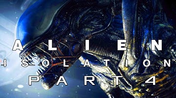 Alien Isolation Walkthrough Gameplay - Part 4 - HIDE AND SEEK (PC, PS4, XBOX ONE)