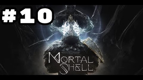 Mortal Shell - Gameplay Walkthrough PART 10 - [PS4 Pro] - No Commentary - (Blind/Full Game)