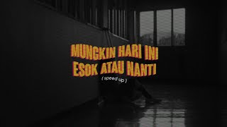 mungkin hari ini esok atau nanti ( speed up   lyrics )🎧