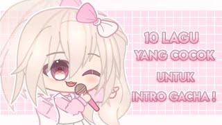 { •10 Lagu Yang Cocok Untuk Intro Gacha !• } 🌸