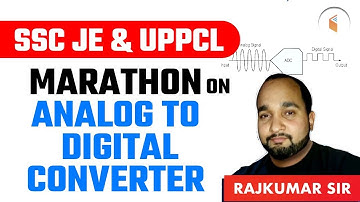 SSC/UPPCL JE 2020-21 | Marathon on Analog to Digital Converter by Rajkumar Singh