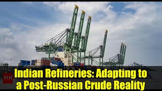 Indian Refineries: Adapting to a Post-Russian Crude Reality