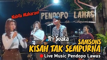 KISAH TAK SEMPURNA - SAMSONS (LIVE PENDOPO LAWAS JOGJA) ❗ COVER TRI SUAKA FT NABILA MAHARANI TERBARU