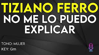 Tiziano Ferro - No Me Lo Puedo Explicar - Karaoke Instrumental - Mujer