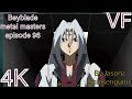 Beyblade Metal Masters Episode 96 VF 4K 