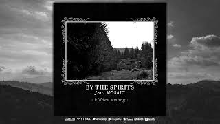 BY THE SPIRITS feat. MOSAIC - Hidden Among (Official Audio)