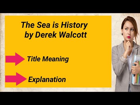 The Sea is History by Derek Walcott Explanation - YouTube