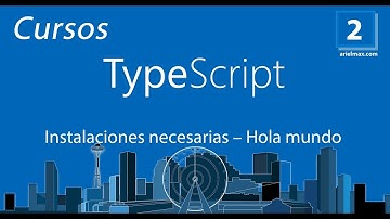 2 Cursos de TypeScript - Instalaciones necesarias – Hola mundo