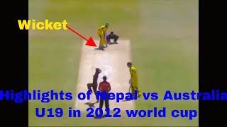 Highlights of Nepal vs Australia in the world cup U 19 in 2012 |Nepal vs Australia| |Nepal Update|