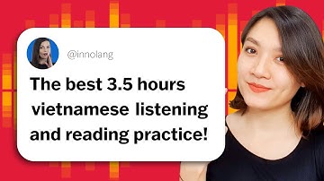 3.5 Hours of Listening and Reading Practice in Vietnamese