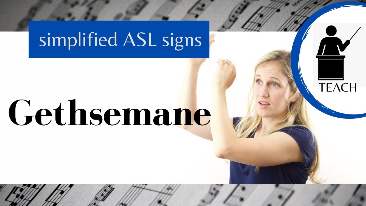 Gethsemane  ASL Primary Song  Explanation