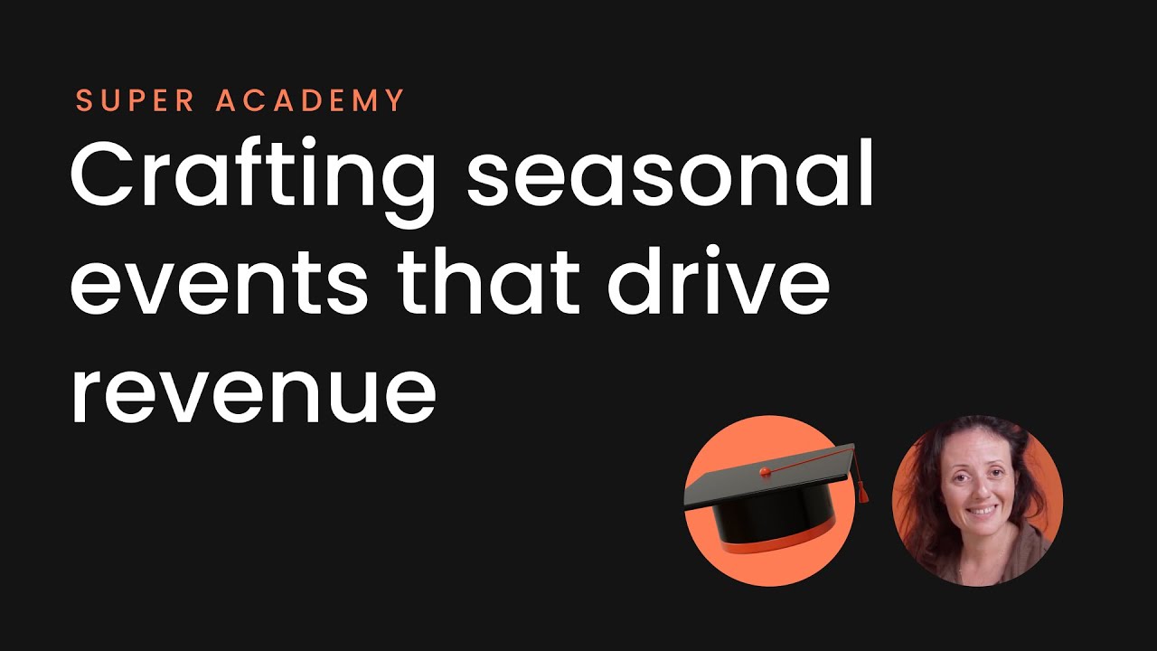Super Academy: Crafting Seasonal Events That Drive Revenue