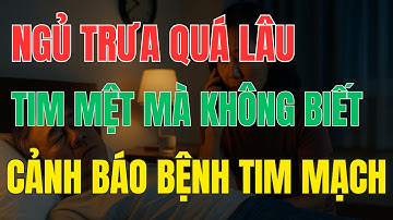 Ngủ trưa quá lâu – Dấu hiệu bình thường hay cảnh báo bệnh tim?