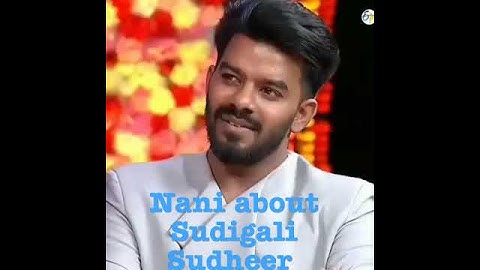 Nani about Sudigali Sudheer... Natural star Nani..Sudheer anandh bayana..