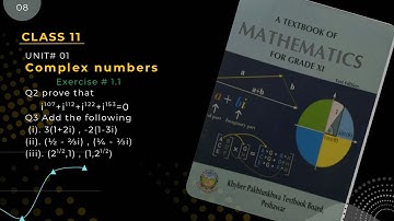 Complex number / Exercise # 1.1 Q2. Prove that LHS=RHS,Q3 Add complex numbers / KPK book Unit # 1 