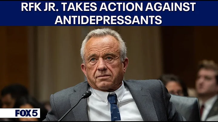 RFK Jr. takes action against antidepressants