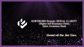 Download Lagu KORTIKORD Presents: SIGNAL CLARITY (SILENT)(Higher Self Resonance Field) MP3