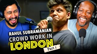 RAHUL SUBRAMANIAN | Crowd Work in London (Part 1) Stand Up Comedy REACTION!