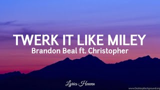 Brandon Beal - Twerk It Like Miley (Lyrics) ft. Christopher