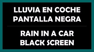 Lluvia en Coche Pantalla Negra  Rain in a Car Black Screen