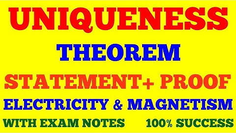 UNIQUENESS THEOREM | STATE & PROVE UNIQUENESS THEOREM | ELECTRICITY & MAGNETISM | WITH EXAM NOTES ||