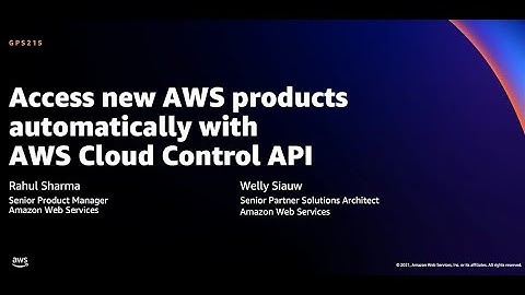 AWS re:Invent 2021 - Access new AWS products automatically with AWS Cloud Control API