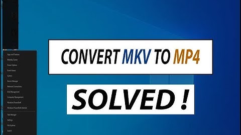 How to convert MKV to MP4 for free