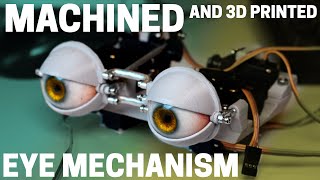 Making a Robust Machined Eye Mechanism with 3D Printing and Arduino