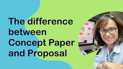 The difference between Concept Paper and Proposal.