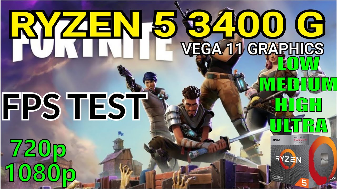 Amd Ryzen 5 3400g Vega 11 Fortnite Fortnite FPS Test With AMD Ryzen 5 3400g Vega 11 Graphics Without GPU